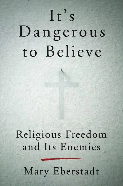 Cover of It’s Dangerous to Believe by Mary Eberstadt